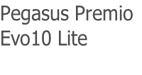 Pegasus Premio
Evo10 Lite 
